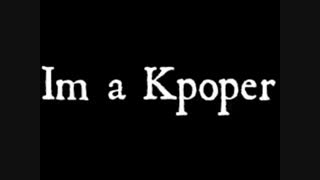 (نشون بدین کی پاپری هستین) Im a kpoper