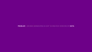 Hoya _ Problem _ Ariana grande cover