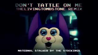 Tattletail Song- Don't Tattle On Me